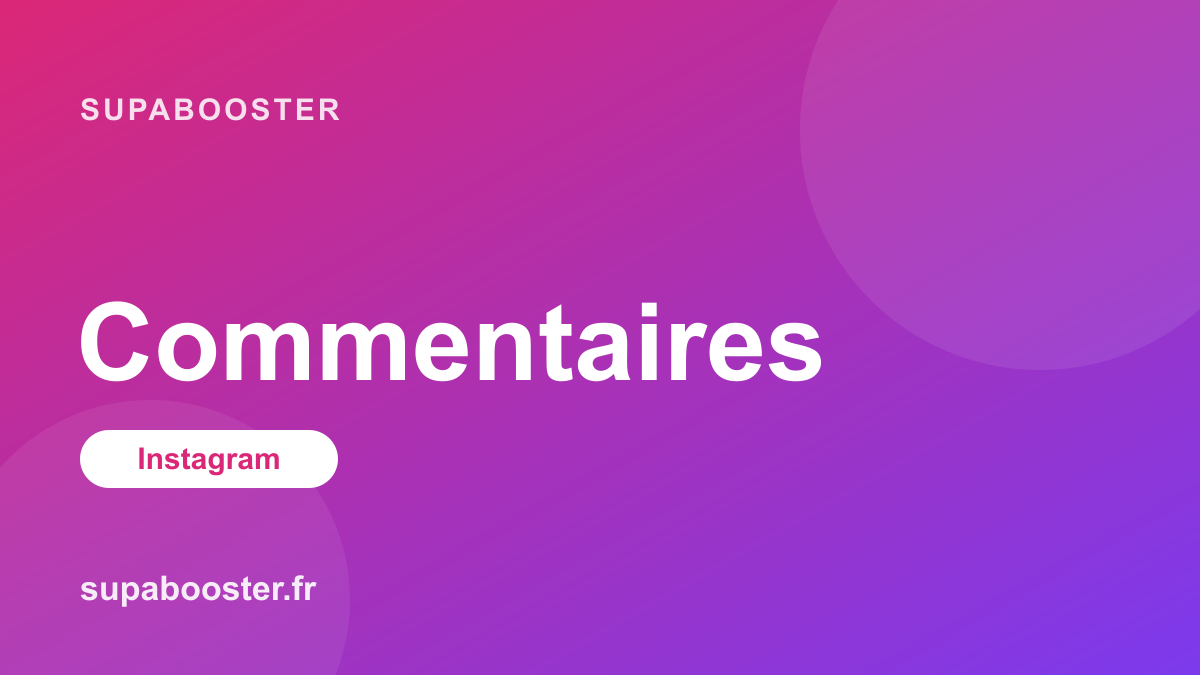 Acheter des commentaires Instagram : est-ce efficace ?