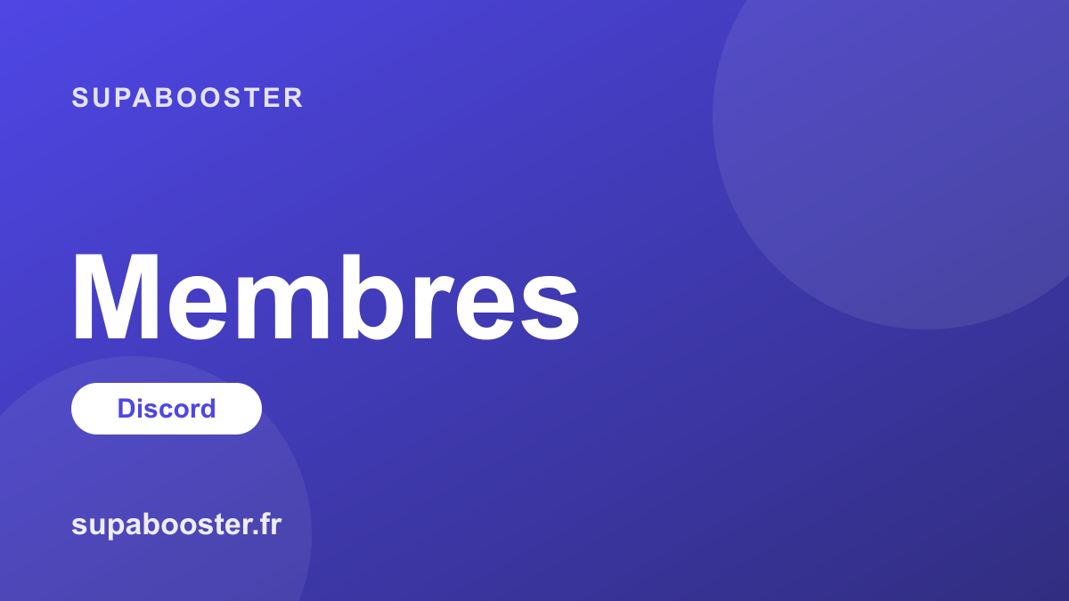 Acheter des membres Discord : animer et crédibiliser son serveur
