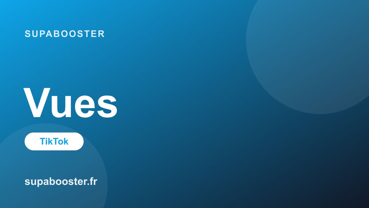 Acheter des vues TikTok : guide et conseils pour percer sur le For You